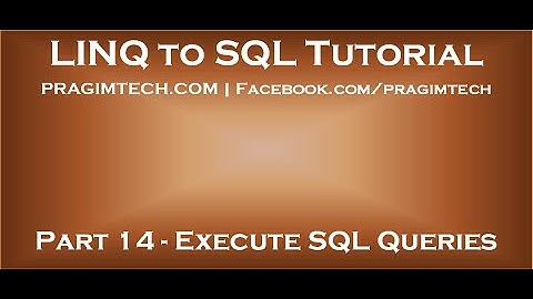 Part 14   How to directly execute sql queries using Linq to SQL