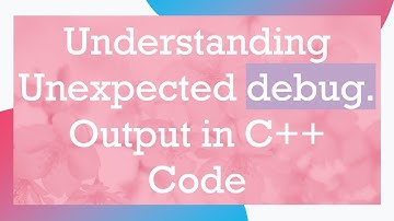 Understanding Unexpected debug. Output in C++ Code