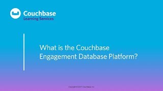 CB030 Lesson 1 - What is the Couchbase Enterprise NoSQL Platform?