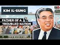 Kim Il Sung Father Of A Troubled Nation