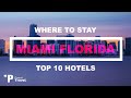 MIAMI: Top 10 Hotels and Resorts in the South Beach, Miami Area!