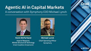 Agentic AI in Capital Markets: A conversation with Symphony COO Michael Lynch