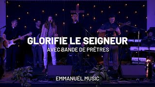 Glorifie le Seigneur | Emmanuel Music - feat. @BandedePretres