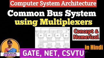 L-1.4 Common Bus System using Multiplexer | Concept & Numerical | CSA | COA | Shanu Kuttan | Hindi