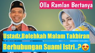 MALU-MALU❤Olla Ramlan bertanya ke UAS❗Bolehkah berhubungan suami istri di malam takbiran😍