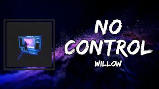 Video thumbnail of "WILLOW - No Control (Lyrics)"