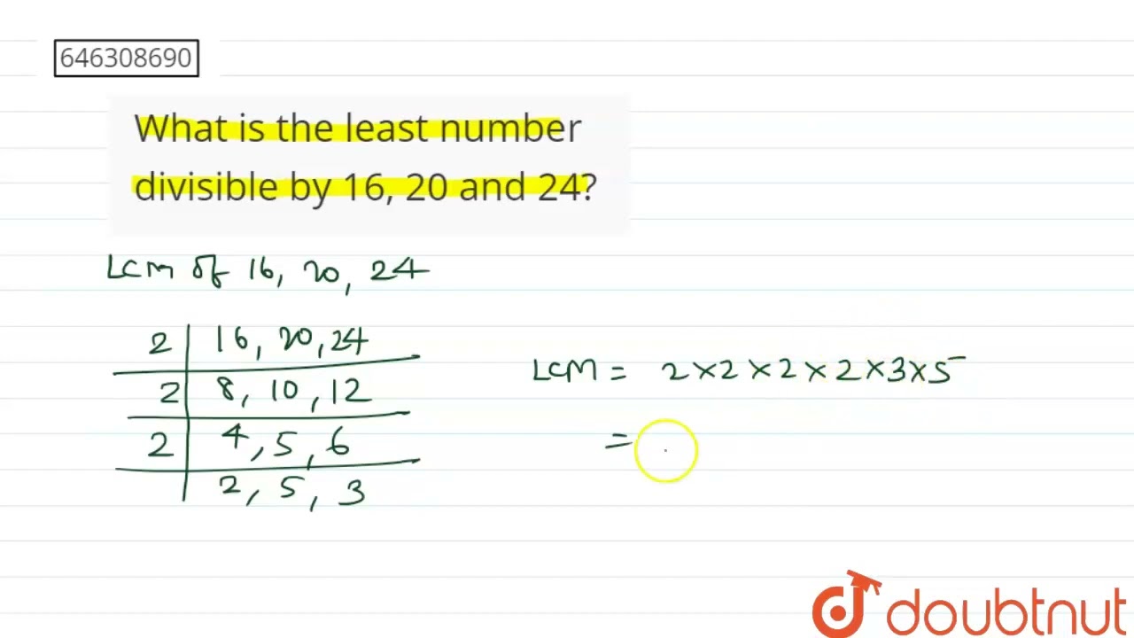 What Is The Least Number Divisible By 16 20 And 24 CLASS 6 What Is The Least Number Divisible By 16 20 And 24 CLASS 6