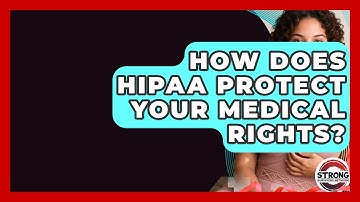 How Does HIPAA Protect Your Medical Rights? - Strong Survivors Network