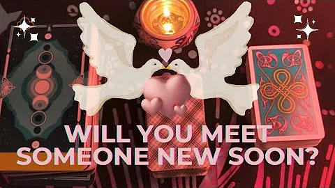 WILL YOU MEET SOMEONE NEW SOON? 💜✨ - Tarot Reading - DayDayNews