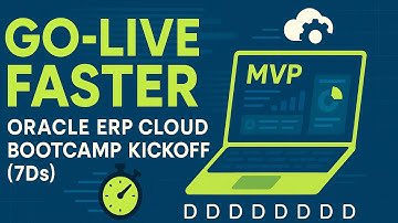 Go-Live Faster: Oracle ERP Cloud Bootcamp Kickoff (7Ds)