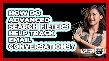 How Do Advanced Search Filters Help Track Email Conversations? - TheEmailToolbox.com