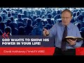 God wants to show His Power in your life! (WebTV #382)
