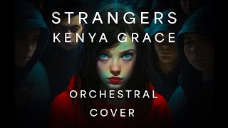 Strangers -  Kenya Grace - Epic Orchestral Version