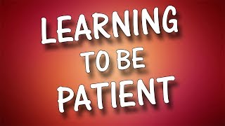 Learning to be Patient - Charles M. Thorell Learning to be Patient - Charles M. Thorell