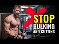 Why I STOPPED Bulking & Cutting (do THIS instead)