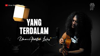 YANG TERDALAM NOAH COVER BY UMAR ABDILLAH LUBIS