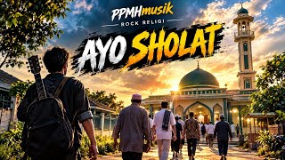 Ayo Sholat | Rock Religi | PPMHmusik