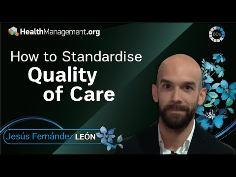 How to standardise quality of care? Jesús Fernández León