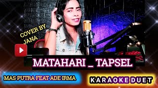 MATAHARI TAPSEL _ KARAOKE DUET ( MAS PUTRA FEAT ADE IRMA ) COVER BY JANA