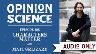 For Storytelling, Character is Key with Dr. Matt Grizzard