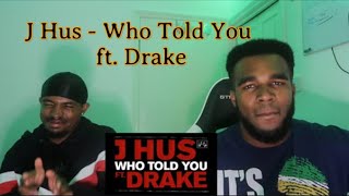 J Hus - Who Told You (Official Audio) ft. Drake Reaction