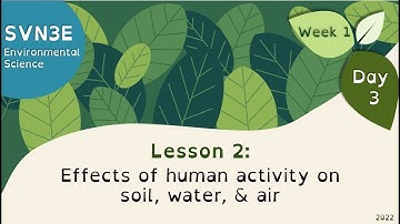 SVN3E Wahsa Lesson 2: Effects of human activity on soil, water, and air