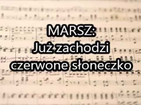 Marsz Juz Zachodzi Czerwone Sloneczko Youtube