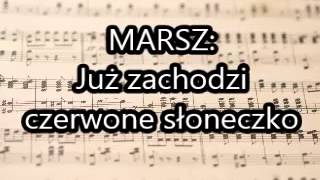 Marsz Juz Zachodzi Czerwone Sloneczko Youtube