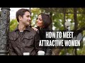 How to Meet Attractive Women