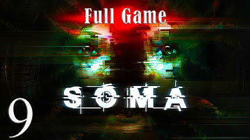 Part 9 | SOMA (PC) - FULL GAME Playthrough - No Commentary