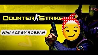 #6 Cs 1.6 - RobbaN ~M4  [Fastest Mini Ace]