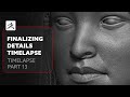 Finalising Face details time-lapse Part 13