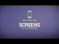 What Screens do to your body ? Screen and Our body !.