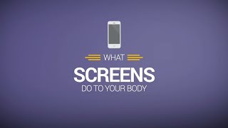 What Screens do to your body ? Screen and Our body !.