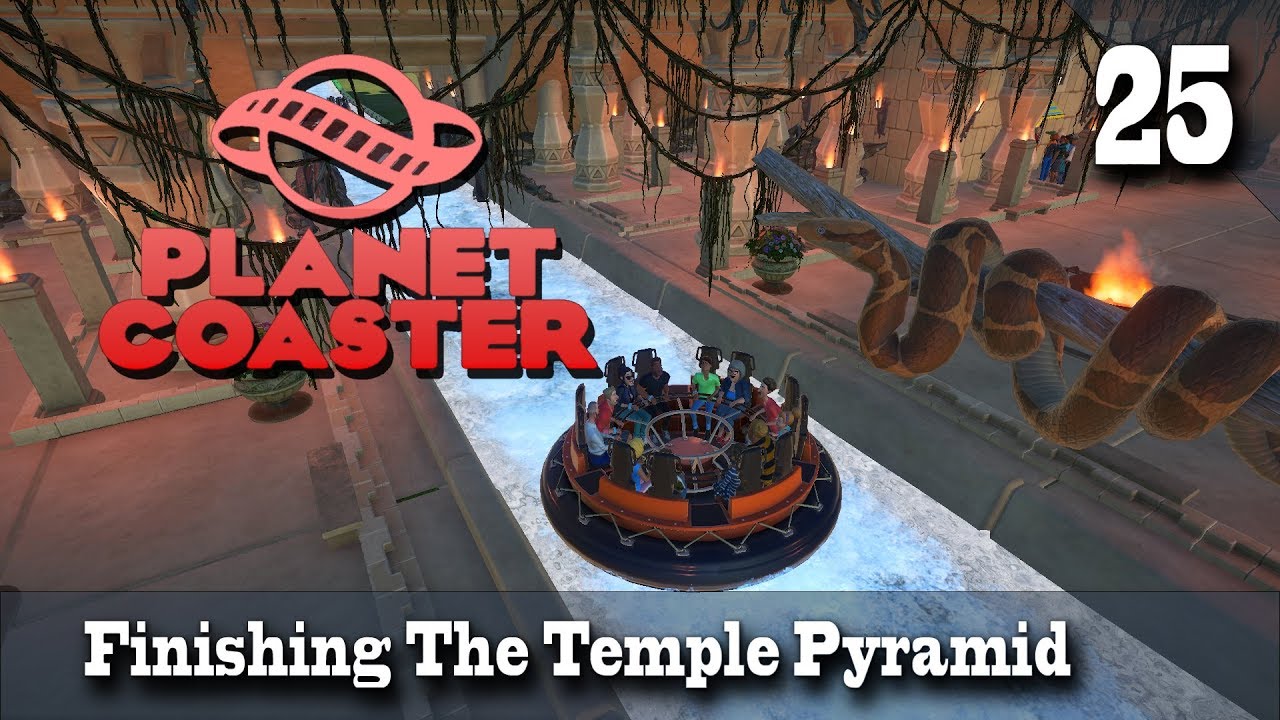 Planet Coaster (Season 3) - 25 - Finishing The Temple Pyramid