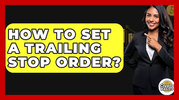 How To Set A Trailing Stop Order? - CryptoBasics360.com