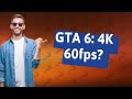 Will gta 6 be 4k 60fps