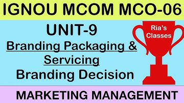 Part 3 IGNOU MCOM 2nd year| UNIT 9| Branding Packaging & Servicing |MARKETING MANAGEMENT MCO 06