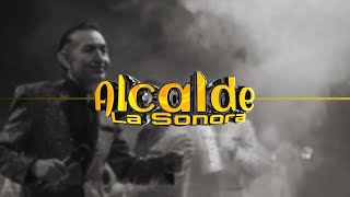 Alcalde La Sonora - Cómo Quisiera (Letra Oficial)