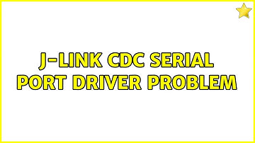 J-link CDC serial port driver problem