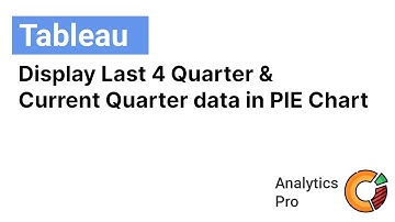 Tableau: Display Last 4 Quarter & Current Quarter to date data in PIE Chart