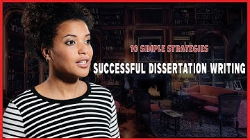 10 Simple Strategies for Successful Dissertation Writing || WritersER