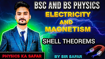 Shell theorems | Electricity and magnetism | lecture 7 | BSc and BS physics | physics ka safar
