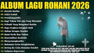 Download Lagu Kumpulan Lagu Rohani Paling Dicari 2026 - Sentuh hatiku | Lagu Rohani Terbaru 2026 - Allah Peduli MP3