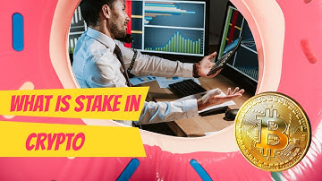 What is Stake In Crypto?