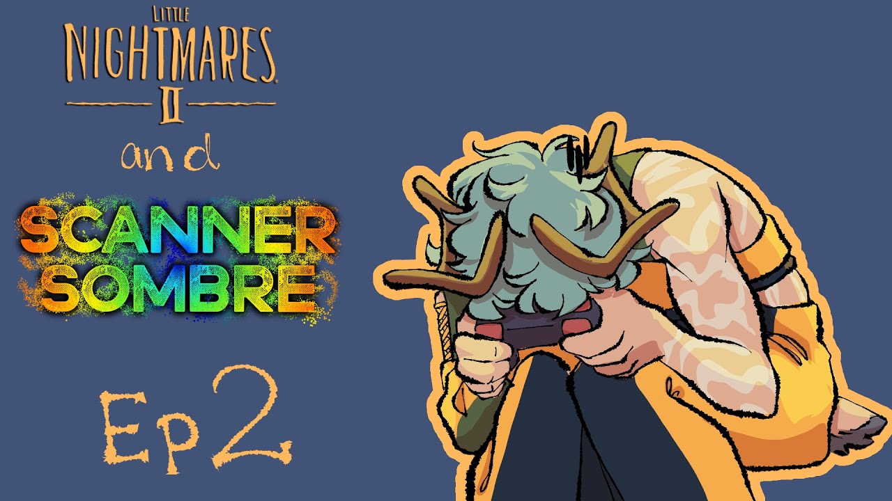 I got so mad i rage quit Little Nightmares 2 and scanner sombre YouTube