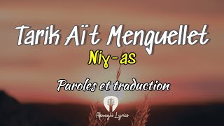 Video thumbnail of "Tarik Aït Menguellet - Niɣ-as - Paroles & Traduction"
