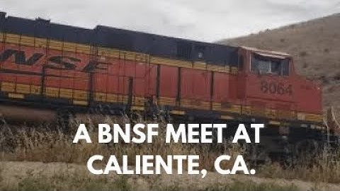 Railroading on the Tehachapi: A BNSF meet at Caliente