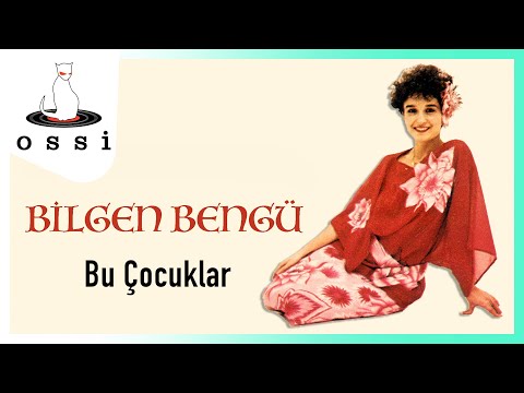 Bilgen Bengü - Bu Çocuklar