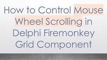 How to Control Mouse Wheel Scrolling in Delphi Firemonkey Grid Component